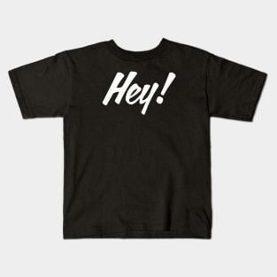 HEY! design no. 2 ( for dark shirts ) Kids T-Shirt